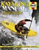 Kayaking Manual - The Essential Guide to All Kinds of Kayaking (Hardcover) - Bill Mattos Photo