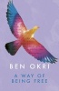 A Way of Being Free (Paperback) - Ben Okri Photo