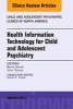 Health Information Technology for Child and Adolescent Psychiatry, an Issue of Child and Adolescent Psychiatric Clinics of North America (Hardcover) - Barry Sarvet Photo