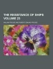 The Resistance of Ships Volume 23 (Paperback) - William Froude Photo