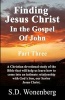 Finding Jesus Christ in the Gospel of John Part Three - A Christian Devotional Study of the Bible That Will Help Us Learn How to Come Into an Intimate Relationship with the Son of God, Jesus Christ. (Paperback) - S D Wonenberg Photo