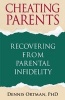 Cheating Parents - Recovering from Parental Infidelity (Paperback) - Dennis C Ortman Photo