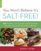 You Won't Believe it's Salt-Free - 125 Healthy Low-Sodium and No-Sodium Recipes Using Flavorful Spice Blends (Paperback) - Robyn Webb Photo