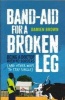 Band-aid for a Broken Leg - Being a Doctor with No Borders (and Other Ways to Stay Single) (Paperback) - Damien Brown Photo