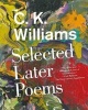 Selected Later Poems (Paperback) - C K Williams Photo