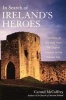 In Search of Ireland's Heroes - The Story of the Irish from the English Invasion to the Present Day (Paperback) - Carmel McCaffrey Photo