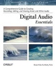 Digital Audio Essentials - A Comprehensive Guide to Creating, Recording, Editing, and Sharing Music and Other  Audio (Paperback) - Bruce Fries Photo