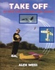 Take Off - All About Radio Controlled Model Aircraft (Paperback) - Alex Weiss Photo