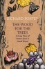 The Wood for the Trees - One Man's Long View of Nature (Hardcover) - Richard A Fortey Photo