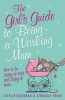 The Girl's Guide to Being a Working Mum - How to be Happy at Work and Happy at Home (Paperback) - Caitlin Friedman Photo