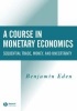 A Course in Monetary Economics - Sequential Trade, Money, and Uncertainty (Paperback, New) - Benjamin Eden Photo