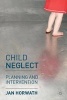 Child Neglect - Planning and Intervention (Paperback, 2nd New edition) - Jan Horwath Photo