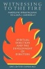 Witnessing to the Fire - Spiritual Direction and the Development of Directors - One Center's Experience (Paperback) - Madeline Birmingham Photo