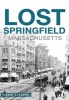 Lost Springfield, Massachusetts (Paperback) - Derek Strahan Photo