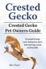 Crested Gecko. Crested Gecko Pet Owners Guide. Crested Gecko Care, Behavior, Diet, Interacting, Costs and Health. (Paperback) - Ben Team Photo