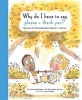 Why Do I Have to Say Please and Thank You? - Big Issues for Little People About Behavior and Manners (Hardcover) - Emma Waddington Photo