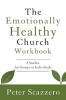 The Emotionally Healthy Church Workbook - 8 Studies for Groups or Individuals (Paperback, Enlarged edition) - Peter Scazzero Photo