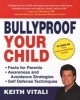 Bully-proof Your Child - An Expert's Advice on Teaching Children to Defend Themselves (Paperback) - Keith Vitali Photo