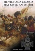 The Victoria Crosses That Saved an Empire - The Story of the VCs of the Indian Mutiny (Hardcover) - Brian Best Photo