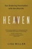 Heaven - Our Enduring Fascination with the Afterlife (Paperback, Harper Perennia) - Lisa Miller Photo