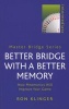 Better Bridge with a Better Memory - How Mnemonics Will Improve Your Game (Paperback, Revised) - Ron Klinger Photo