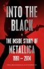 Into the Black, Volume II - The Inside Story of Metallica, 1991-2014 (Paperback, Main) - Paul Brannigan Photo