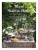 Three Sisters Bake - Delectable Recipes for Every Day (Hardcover) - Gillian Reith Photo