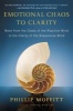 Emotional Chaos to Clarity - Move from the Chaos of the Reactive Mind to the Clarity of the Responsive Mind (Paperback) - Phillip Moffitt Photo