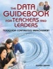 The Data Guidebook for Teachers and Leaders - Tools for Continuous Improvement (Paperback) - Eileen M Depka Photo