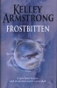 Frostbitten - A New Hunt Begins... and an Ancient Secret is Revealed (Hardcover) - Kelley Armstrong Photo