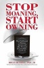 Stop Moaning, Start Owning - How Entitlement is Ruining America and How Personal Responsibility Can Fix it (Paperback) - Brian Russell Photo