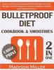 Bulletproof Diet Cookbook & Smoothies 2 in 1 ***Large Print Edition*** - Quick and Easy Bulletproof Diet Recipes to Lose Weight, Feel Energized and Gain Radiant Health and Optimal Focus (Large print, Paperback, large type edition) - Madison Miller Photo