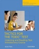 Tactics for the TOEIC Test, Reading and Listening Test, Introductory Course: Student's Book - Essential Tactics and Practice to Raise TOEIC Scores (Paperback) -  Photo