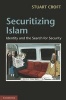 Securitizing Islam - Identity and the Search for Security (Paperback) - Stuart Croft Photo