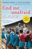 Find Me Unafraid - Love, Loss, and Hope in an African Slum (Paperback) - Kennedy Odede Photo