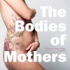 Bodies of Mothers - A Beautiful Body Project (Hardcover) - Jade Beall Photo