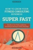 How to Grow Your Fitness Consulting Business Super Fast - Secrets to 10x Profits, Leadership, Innovation & Gaining an Unfair Advantage (Paperback) - Daniel ONeill Photo