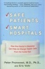 Safe Patients, Smart Hospitals - How One Doctor's Checklist Can Help Us Change Health Care from the Inside Out (Paperback) - Peter Pronovost Photo