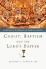 Christ, Baptism and the Lord's Supper - Recovering the Sacraments for Evangelical Worship (Paperback, New) - Leonard J Vander Zee Photo