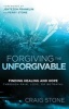 Forgiving the Unforgivable - Finding Healing and Hope Through Pain, Loss, or Betrayal (Paperback) - Craig Stone Photo