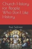 Church History for People Who Don't Like History (Paperback) - Paul Sellman Photo