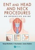 ENT and Head and Neck Procedures - An Operative Guide (Paperback) - George Mochloulis Photo