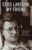 Stieg Larsson, My Friend (Paperback) - Kurdo Baksi Photo