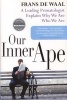 Our Inner Ape - A Leading Primatologist Explains Why We Are Who We Are (Paperback) - Frans De Waal Photo