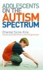 Adolescents on the Autism Spectrum - Foreword by Charlotte Moore (Paperback) - Chantal Sicile Kira Photo