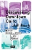 Discovering Downtown Cairo: Architecture and Stories (Paperback) - Barbara Pampe Photo