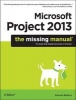 Microsoft Project 2013: The Missing Manual (Paperback) - Bonnie Biafore Photo