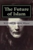 The Future of Islam (Paperback) - Wilfred Scawen Blunt Photo