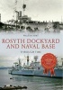 Rosyth Dockyard & Naval Base Through Time (Paperback) - Walter Burt Photo