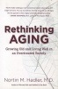 Rethinking Aging - Growing Old and Living Well in an Overtreated Society (Paperback) - Nortin M Hadler Photo